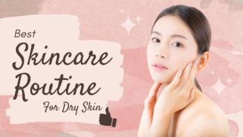 Skincare Routine for Dry Skin