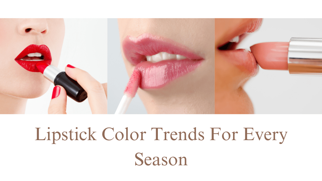 Lipstick Color Trends for Every Season