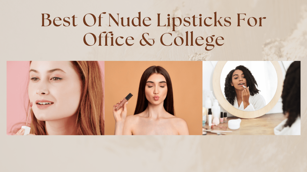 Best Of Nude Lipsticks For Office & College