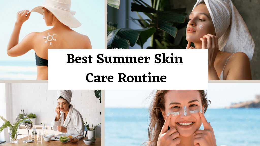 Best Summer Skin Care Routine