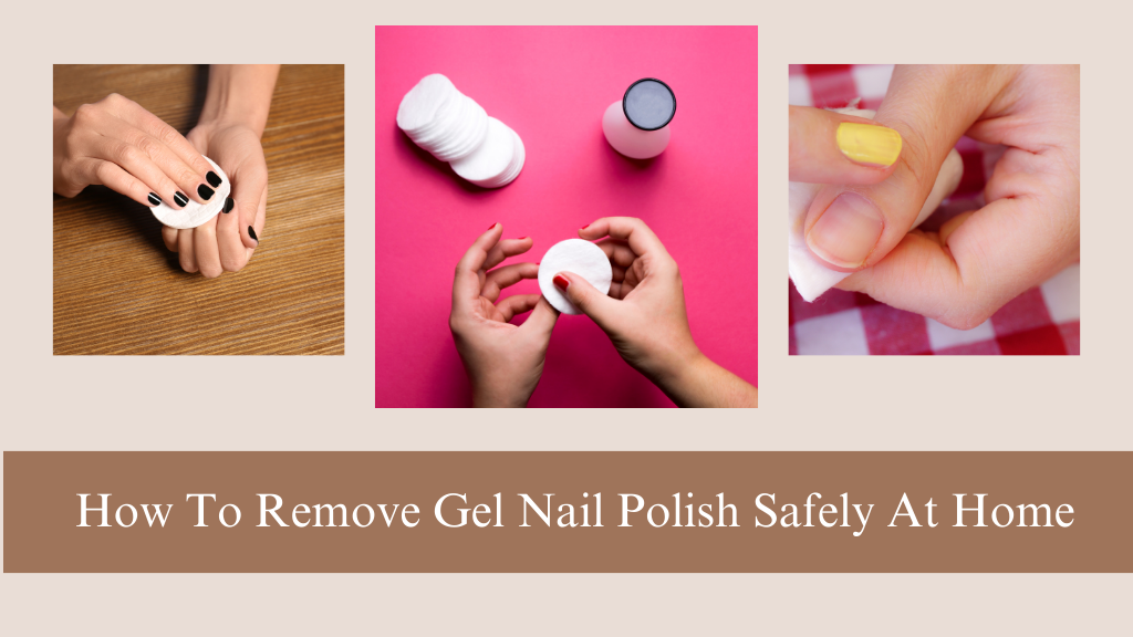 How͏ to Remove Gel Nail Polish͏ Safely at ͏Home