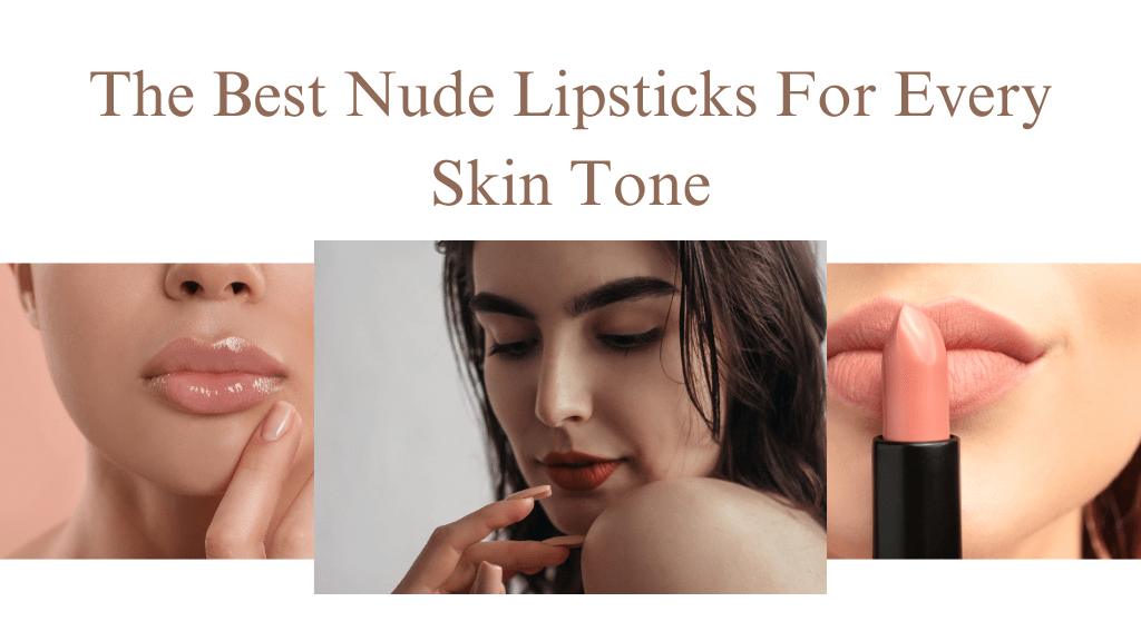 The Best Nude Lipsticks For Every Skin Tone