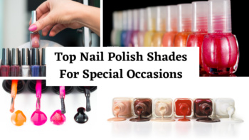 Top Nail Polish Shades For Special Occasions