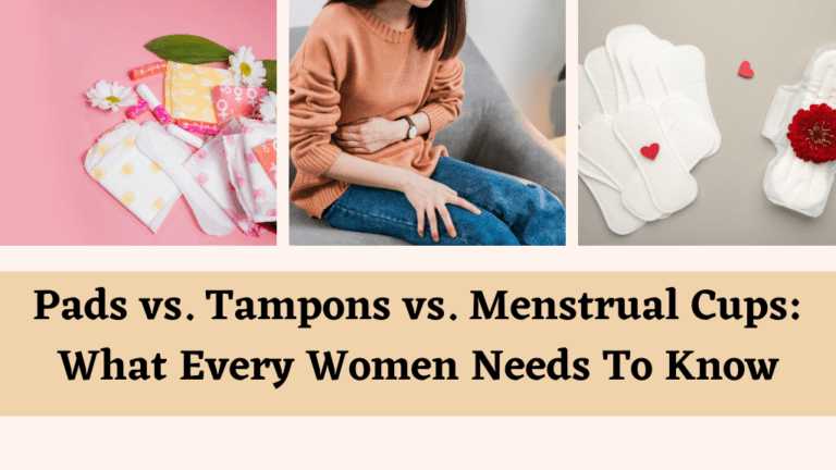 Pads vs. Tampons vs. Menstrual Cups: What Every Women Needs to Know ...