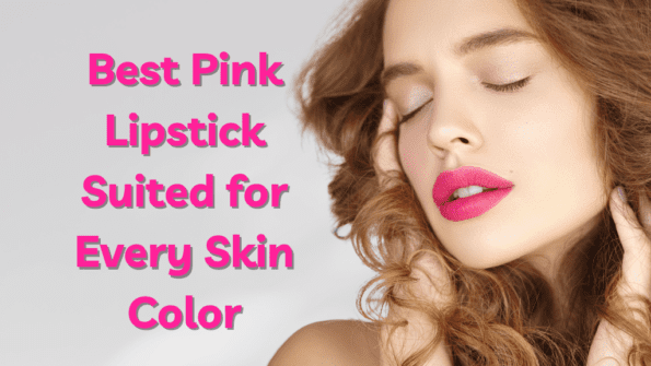 Best Pink Lipstick Suited for Every Skin Color