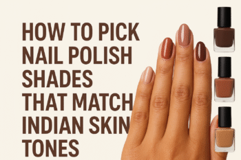 How to Pick Nail Polish Shades That Match Indian Skin Tones